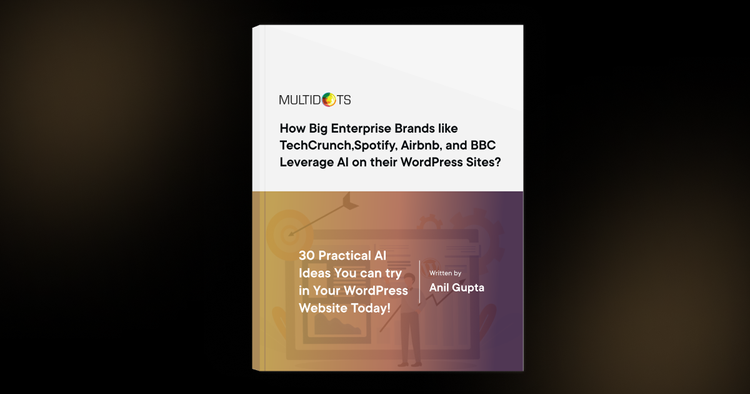 How Big Enterprise Brands like TechCrunch, Spotify, Airbnb, and BBC Leverage AI on their WordPress Sites?